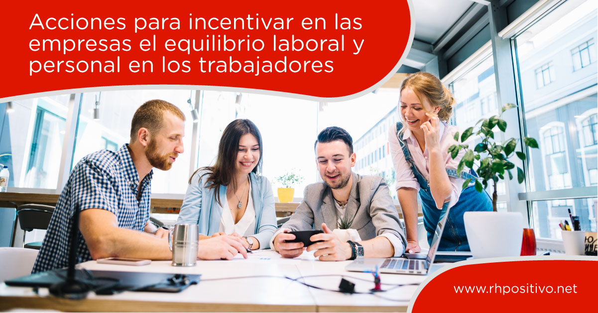 Acciones para incentivar en las empresas el equilibrio laboral y personal en los trabajadores