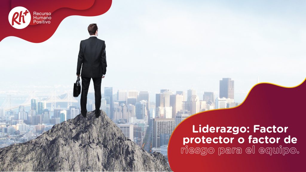 Liderazgo: Factor protector o factor de riesgo para el equipo